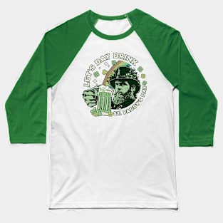 LET'S DAY DRINK ST.PADDY'S DAY Baseball T-Shirt